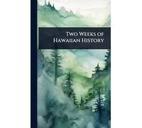 Two Weeks of Hawaiian History