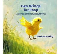 Two Wings for Peep: A gentle farm story about trying