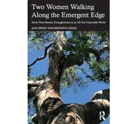 Two Women Walking Along the Emergent Edge: More-Than-Human Entanglements in an All-Too-Vulnerable World