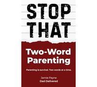 Two-Word Parenting: The everyday phrases that somehow run your life