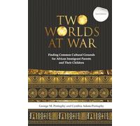 Two Worlds at War: Finding Common Cultural Grounds for African Immigrant Parents and Their Children