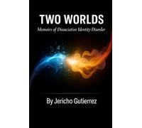 Two Worlds: Memoirs on Dissociative Identity Disorder