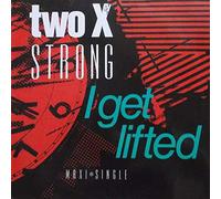 Two X Strong - I Get Lifted