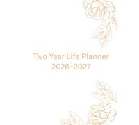 Two Year Life Planner 2026-2027: Weekly & Monthly Calendar with Notes, Goals, To-Do Lists and Daily Planning Pages