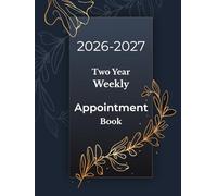 Two Year Weekly Appointment Book 2026-2027: Minimalist 24 Months Planner | Hourly Scheduling with 15 Minute Increment | Daily Focus, Space for To-Do & Note | 8 a.m. to 9 p.m.