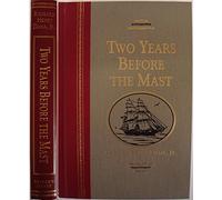 Two Years Before the Mast - A Personal Narrative of Life at Sea