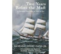 Two Years Before the Mast: A Personal Narrative of Life at Sea (Warbler Classics Annotated Edition)