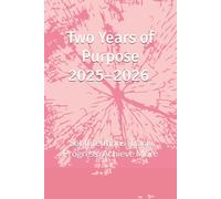 Two Years of Purpose: A 2025-2026 Personal Planner: Set Intentions, Track Progress, Achieve More
