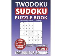 Twodoku Sudoku Puzzle Book for Adults and Seniors: 60 Puzzles | Two-Grid Format | Thoughtful Gift for Couples and Puzzle Lovers: Simply Sudoku, Volume 8