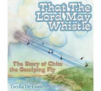 Twylla De Coste That the Lord May Whistle (Tascabile)