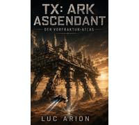 TX: ARK ASCENDANT: DER VORFRAKTUR-ATLAS: 2