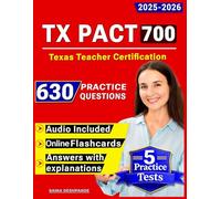 TX PACT 700 Study Guide: 5 Full-Length Practice Tests & 630 Questions for Texas Teacher Certification