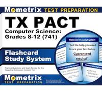 Tx Pact Computer Science: Grades 8-12 (741) Flashcard Study System: Practice Questions and Exam Review for the Texas Pre-admission Content Test