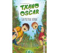 Txano e Óscar 1 - La pietra verde: Libro per bambini con mistero e aventura (7-12 anni)