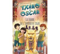 Txano et Oscar 7 - La tombe de l’empereur tigre: Livres d'aventures et de mystères pour enfants curieux (7 - 12 ans)