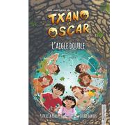 Txano et Oscar 8 - L’aigle double: Livres d'aventures et de mystères pour enfants curieux (7 - 12 ans)