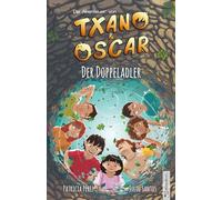 Txano und Oscar 8 - Der Doppeladler: Kinderbuch mit Mystery und Abenteuer (7 - 12 Jahre)
