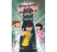 Txano und Oscar 9 - Mission Aurora: Kinderbuch mit Mystery und Abenteuer (7 - 12 Jahre)