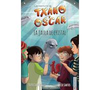 Txano y Óscar 10 - La jaula de cristal: Libro infantil ilustrado (7-12 anni) (Las aventuras de Txano y Óscar) (Edizione spagnola)