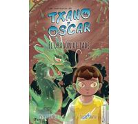 Txano y Óscar 3 - El dragón de jade: Libro infantil ilustrado (7-12 anni) (Las aventuras de Txano y Óscar) (Edizione spagnola)