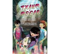 Txano y Óscar 6 - Los vecinos subterráneos: Libro infantil ilustrado (7-12 anni) (Las aventuras de Txano y Óscar) (Edizione spagnola)
