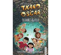 Txano y Óscar 8 - La doble águila: Libro infantil ilustrado (7-12 anni) (Las aventuras de Txano y Óscar) (Edizione spagnola)