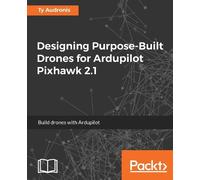Ty Audronis – Designing Purpose-Built Drones for Ardupilot Pixhawk 2.1 – Digitale