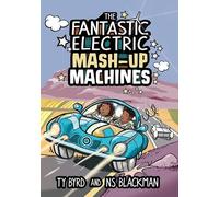 Ty Byrd N.S. Blackman The Fantastic Electric Mash-Up Machines (Tascabile)