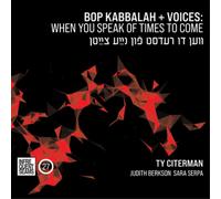 Citerman, Ty - Bop Kabbala+Voices: When You Speak Of Times To