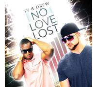 Ty & Drew - No Love Lost