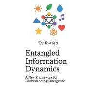 Ty J Everett Entangled Information Dynamics (Tascabile)