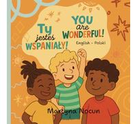 Ty Jesteś Wspaniały! - You Are Wonderful!: Polski - English story book