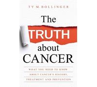 Ty M. Bollinger Ty Bollinger The Truth about Cancer (Tascabile)