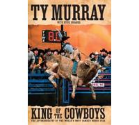 Ty Murray King of the Cowboys (Tascabile)