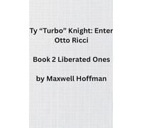 Ty "Turbo" Knight: Enter Otto Ricci Book 2 Liberated Ones