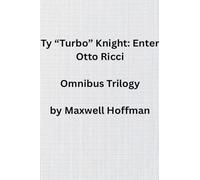 Ty "Turbo" Knight: Enter Otto Ricci Omnibus Trilogy: 4