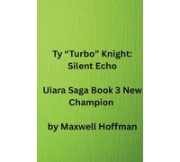 Ty "Turbo" Knight: Silent Echo Uiara Saga Book 3 New Champion