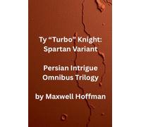 Ty "Turbo" Knight: Spartan Variant Persian Intrigue Omnibus Trilogy: 4