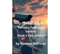 Ty "Turbo" Knight: Velocity Protocols Variant Book 1 The Janitor