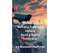 Ty "Turbo" Knight: Velocity Protocols Variant Book 2 Robot Infiltrator