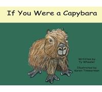 Ty Wheeler If You Were A Capybara (Tascabile)