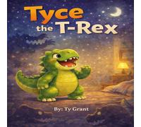 Tyce the T-Rex: A Bedtime Story About Being Brave
