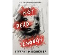 Tyffany D. Neiheiser Not Dead Enough (Copertina rigida)