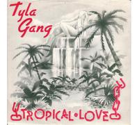 TYLA GANG - TYLA GANG - TROPICAL LOVE 7in (32553)