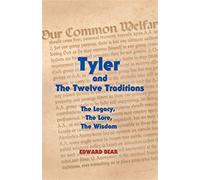 Tyler and the twelve traditions: the legacy, the lore, the wisdom the lega...