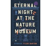 Tyler Barton Eternal Night at the Nature Museum (Tascabile)
