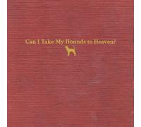 Tyler Childers Can I Take My Hounds To Heaven? (Vinyl LP)