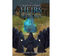 Tyler Clarke The Creator's Vassal Heirs of Meridius (Tascabile)
