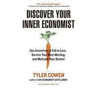 Tyler Cowen Discover Your Inner Economist (Tascabile)