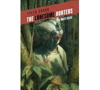 Tyler Crook The Lonesome Hunters: The Wolf Child (Tascabile)